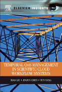 Temporal Qos Management in Scientific Cloud Workflow Systems
