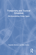 Temporary and Tactical Urbanism: (Re)Assembling Urban Space