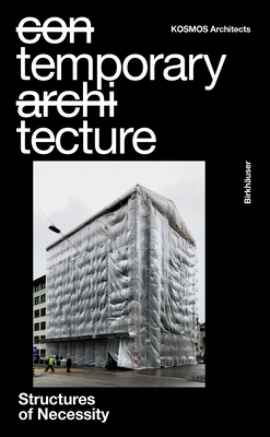 Temporary Tecture: Structures of Necessity - Kosmos Architects (Editor)