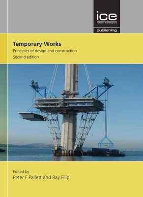 Temporary Works: Principles of design and construction - Pallett, Peter (Editor), and Filip, Ray