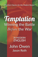 Temptation: Winning the Battle Before the War: In Modern English