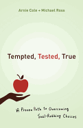 Tempted, Tested, True: A Proven Path to Overcoming Soul-Robbing Choices