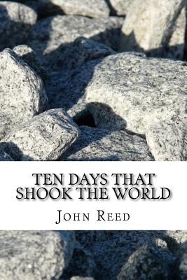 Ten Days That Shook the World - John Reed