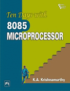 Ten Days With 8085 Microprocessor - Krishnamurthy, K.A.