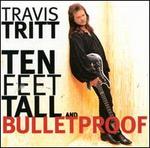 Ten Feet Tall and Bulletproof
