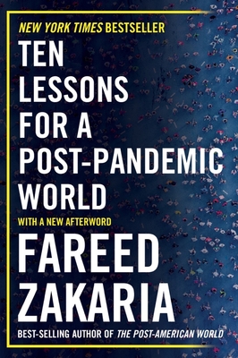 Ten Lessons for a Post-Pandemic World - Zakaria, Fareed