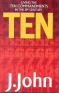 Ten: Living the Ten Commandments in the 21st Century
