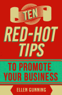 Ten Red-Hot Tips to Promote Your Business