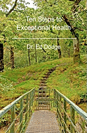 Ten Steps to Exceptional Health