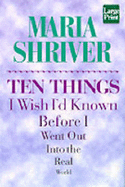 Ten Things I Wish I'd Known: Before I Went Out Into the Real World