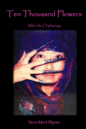 Ten Thousand Flowers: After the Orphanage