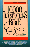 Ten Thousand Illustrations from the Bible