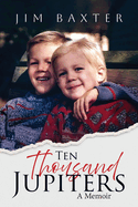 Ten Thousand Jupiters: A Memoir
