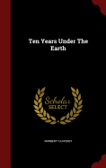 Ten years under the earth