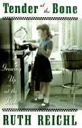 Tender at the Bone: Growing Up at the Table