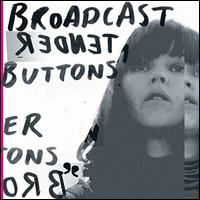 Tender Buttons - Broadcast