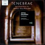 Tenebrae: New Choral Music by James MacMillan