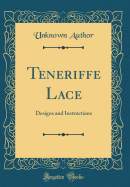 Teneriffe Lace: Designs and Instructions (Classic Reprint)