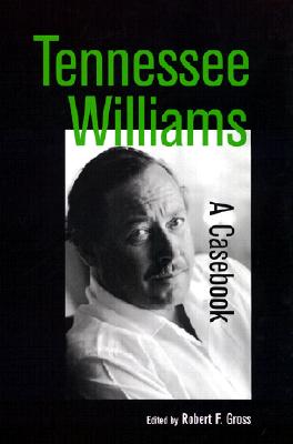 Tennessee Williams: A Casebook - Gross, Robert (Editor)
