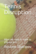 Tennis Disruption: What We Need to Know to Prepare Kids