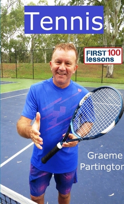 Tennis: First 100 Lessons - Partington, Graeme