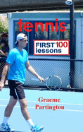 Tennis: First 100 Lessons