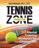 Tennis Inside the Zone: 32 Mental Training Workouts for Champions