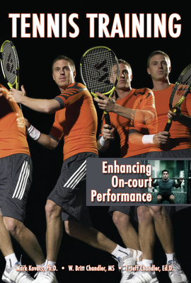 Tennis Training: Enhancing On-Court Performance - Kovacs, Mark, and Chandler, W Britt, and Chandler, T Jeff, Edd