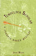 Tenoclock Scholar: A Johnnie Baker Mystery