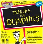 Tenors for Dummies - Alfredo Kraus (tenor); Franco Corelli (tenor); Fritz Wunderlich (vocals); Giuseppe di Stefano (tenor); Luciano Pavarotti (tenor); Luigi Alva (vocals); Nicolai Gedda (tenor); Pl�cido Domingo (tenor)