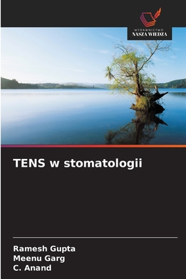 TENS w stomatologii - Gupta, Ramesh, and Garg, Meenu, and Anand, C