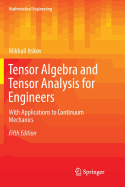 Tensor Algebra and Tensor Analysis for Engineers: With Applications to Continuum Mechanics
