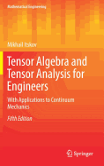Tensor Algebra and Tensor Analysis for Engineers: With Applications to Continuum Mechanics