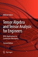 Tensor Algebra and Tensor Analysis for Engineers: With Applications to Continuum Mechanics