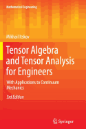 Tensor Algebra and Tensor Analysis for Engineers: With Applications to Continuum Mechanics