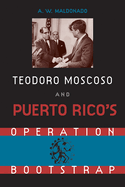 Teodore Moscoso and Puerto Rico's Operation Bootstrap