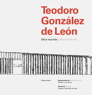 Teodoro Gonzalez de Leon: Collected Works