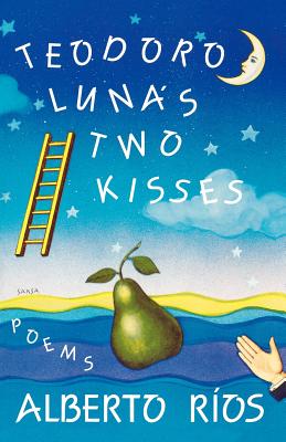 Teodoro Luna's Two Kisses: Poems - Rios, Alberto