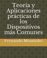 Teor?a y Aplicaciones pr�cticas de los Dispositivos m�s Comunes