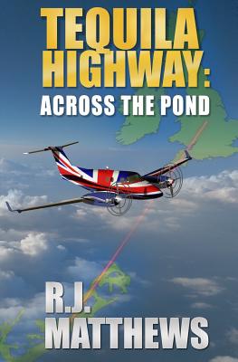 Tequila Highway: Across the Pond - Matthews, R J