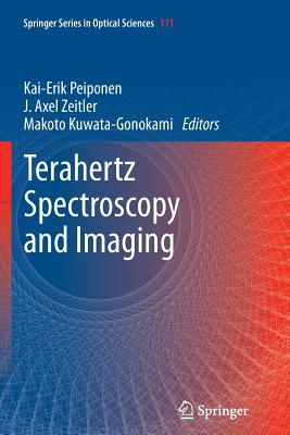 Terahertz Spectroscopy and Imaging - Peiponen, Kai-Erik (Editor), and Zeitler, Axel (Editor), and Kuwata-Gonokami, Makoto (Editor)