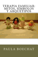 Terapia Familiar: Mitos, S?mbolos y Arquetipos
