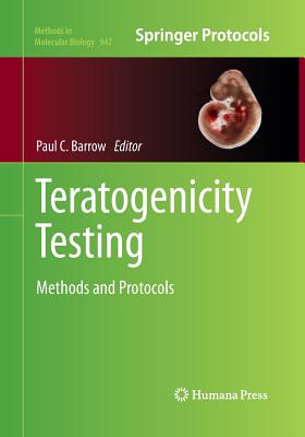 Teratogenicity Testing: Methods and Protocols - Barrow, Paul C (Editor)