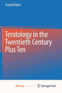 Teratology in the Twentieth Century Plus Ten