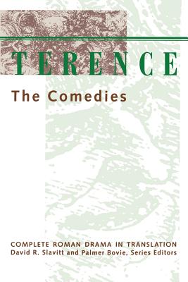 Terence: The Comedies - Terence (Editor), and Bovie, Palmer (Editor), and Carrier, Constance (Translated by)