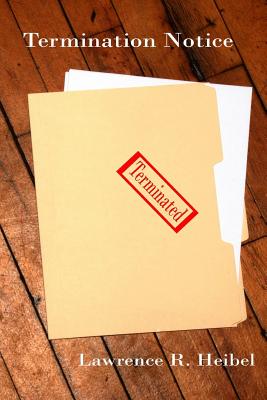 Termination Notice - Heibel, Lawrence R.