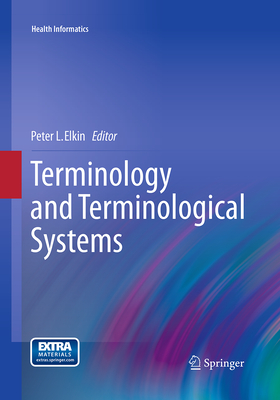 Terminology and Terminological Systems - Elkin, Peter L (Editor)