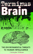 Terminus Brain: The Environmental Threats to Human Intelligence
