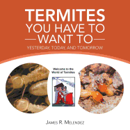 Termites You Have to Want To: Yesterday, Today, and Tomorrow