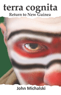 terra cognita: Return to New Guinea